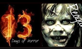 13 Days of Horror - Reagan from The Exorcist