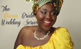 My Traditional African Wedding! African Bridal Look