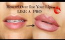 How to Over-line Your Lips & Get Plump, Juicy Lippies!!
