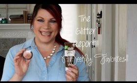 ♡ THE GLITTER REPORT ♡ | WEEKLY BEAUTY FAVES!!!!