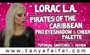 LORAC | Pirates of the Caribbean | Eyeshadow & Cheek Palette | Tutorial | Swatches | Tanya Feifel
