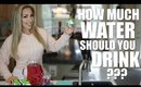 HOW MUCH WATER SHOULD YOU DRINK?? | JessicaFitBeauty