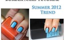 Easy Border Nails Tutorial Summer Trend 2012     ~Sun Meets Ocean~