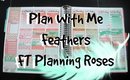 Plan With Me: Feathers Ft Planning Roses
