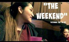 THE WEEKEND // VLOGMAS 2015 // Day 18-20