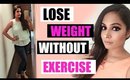 How To Lose Weight Fast and Easy (NO EXERCISE) | Top 10 ways  | ShrutiArjunAnand