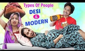 Types of people DESI & MODERN  | ShrutiArjunAnand