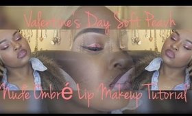 Valentine's Day Soft Peach Eye Nude Ombre Lip | Makeup Tutorial