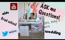 Ask Me Questions / Q&A