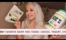 MY FAVORITE DAIRY FREE FOODS! | Cheese, Ice Cream + More