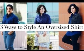 3 Ways to Style An Oversized Shirt | Laura Neuzeth