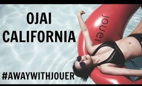 #AWAYWITHJOUER OJAI, CALIFORNIA VLOG (GIVEAWAY)