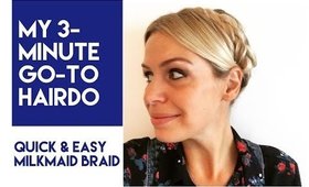 My Go-to 3-Minute Hairstyle: The Milkmaid Braid