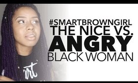 The Nice vs. Angry Black Woman Stereotype | #SmartBrownGirl