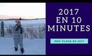 Mon année 2017 en Vlog  résumé en 10 minutes - Bye Bye 2017