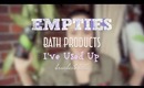 Empties! Bath Products I've Used Up!