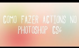 DIY | Como fazer action no Photoshop CS6 | Fernanda Helms