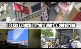 Rocket Explosion, Yard Work & Universal | VLOG