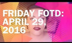 Friday FOTD: April 29, 2016