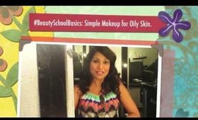 #BeautySchoolBasics: Simple Makeup for Oily Skin.