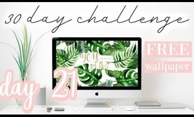 Day #21: FREE phone & laptop Wallpaper  - 30 day Get Your Life Together Challenge [Roxy James] #GYLT