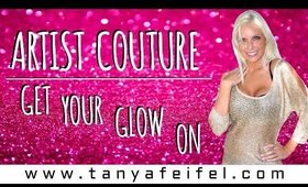 Artist Couture | Get Your Glow On! | Review | Tanya Feifel-Rhodes