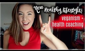 My New Healthy Lifestyle | Veganism + Health Coaching