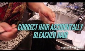 How to: correct accidentally bleached hair.