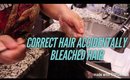 How to: correct accidentally bleached hair.