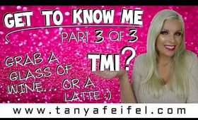 TMI | Get To Know Me | Part 3 of 3 | Tanya Feifel-Rhodes