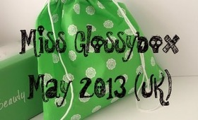 Miss Glossybox May 2013 UK) and another birthday Glossybox!!