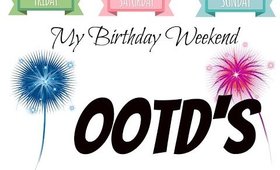 My Birthday Weekend OOTD"S