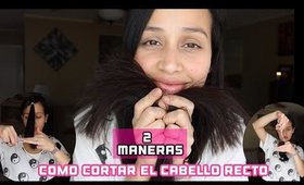 COMO CORTAR EL CABELLO RECTO| HAZLO TÚ MISMA|| 2 opciones