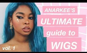 Anarkee's Ulitmate Guide to Wigs (Vol. 1)