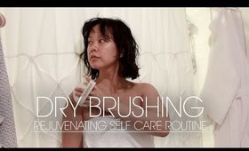 dry brushing rejuvenating self care routine | Serein Wu