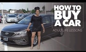 How To Buy A Car | Adult Life Lessons