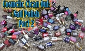 Cosmetic Clean Out:  Nail Polishes - PART 2