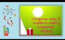 Vlogmas Day 2: singing, celery and mailbox