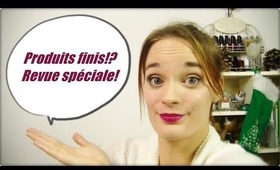 Produits finis?! Revue spéciale!