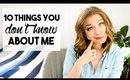 10 Things You Don't Know About Me