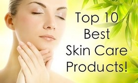 Top 10 Best Skin Care Products!