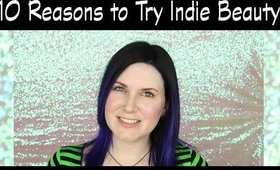 10 Reasons to Try Indie Beauty