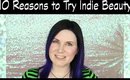 10 Reasons to Try Indie Beauty