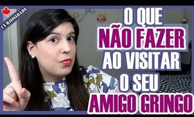 O que NÃO FAZER ao visitar SEU AMIGO GRINGO | MICOS NO EXTERIOR