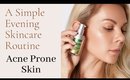 A Simple Evening Skincare Routine | Acne Prone Skin