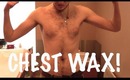 CHEST WAXING!