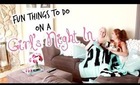 Fun Things To Do On A Girl's Night In! | Belinda Selene