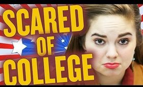 7 Reasons I'm Scared of Going to a College University! Chelsea Crockett