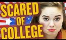 7 Reasons I'm Scared of Going to a College University! Chelsea Crockett