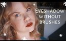 Eyeshadow Without Brushes Makeup Tutorial + How I Touch Up